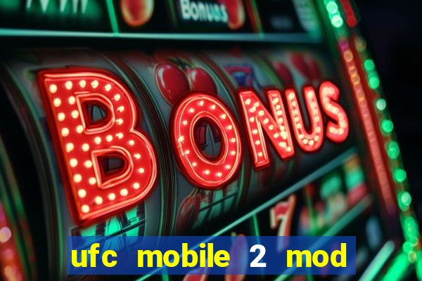 ufc mobile 2 mod apk unlimited money and gems